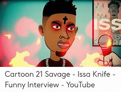 Image result for 21 Savage Meme Issa