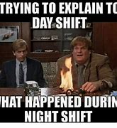 Image result for Night Shift Worker Meme