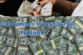 Image result for What Comes After a Trillion