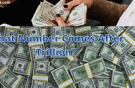 Image result for What Comes After a Trillion