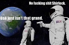 Image result for Astronaut Always Has Been Meme
