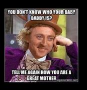 Image result for So Who's Your Daddy Memes