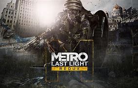 Image result for Metro Last Light Redux