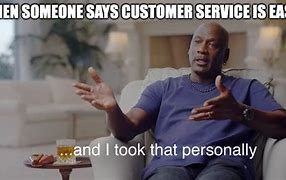 Image result for Customer Service Voice Meme