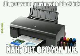 Image result for Printer Dying Meme