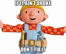 Image result for Why Not Fix It Meme