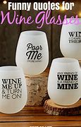 Image result for Wine Glasses Funny Sayings