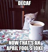 Image result for April Fools Coffee Meme