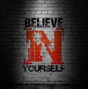 Image result for Believe in Yourself Graffiti Quotes