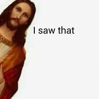 Image result for Jesus Looking Down Meme