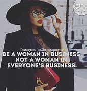 Image result for Business-Minded Women Quotes