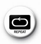 Image result for Repeat Button Meme