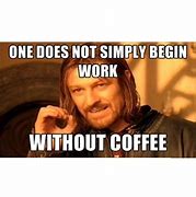 Image result for No More Coffee Meme