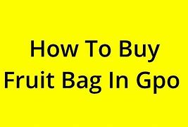 Image result for Fruit Bag GPO