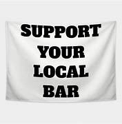 Image result for Support Your Local Bar