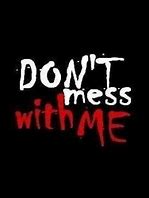 Image result for Don't Mess with My Love