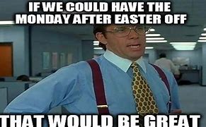 Image result for Monday After Easter Meme