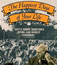 Image result for The Happiest Days of Your Life