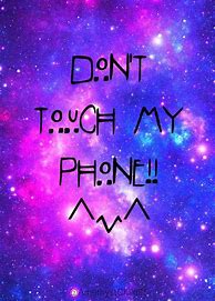 Image result for Don't Touch My Phone Baby
