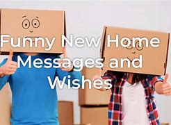 Image result for New Home Messages Funny
