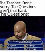 Image result for What's Today's Answer Meme