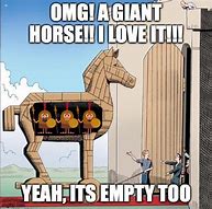 Image result for When You Fart in the Trojan Horse Meme