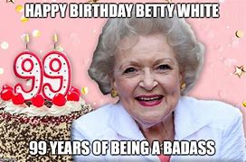 Image result for Betty White Happy Birthday Meme