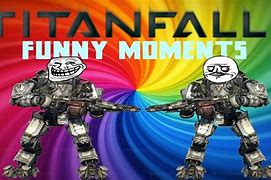 Image result for titanfall funniest moment