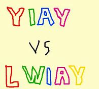 Image result for Yiay vs Lwiay