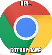 Image result for Google Chrome Ram Meme