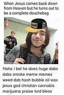 Image result for Massive Weed DAB Meme