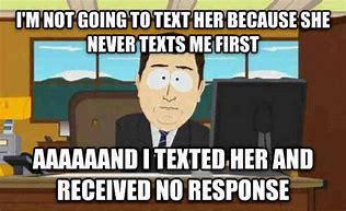 Image result for I Was Going to Text You Back Then I Got High Meme