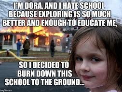 Image result for School Burning Meme