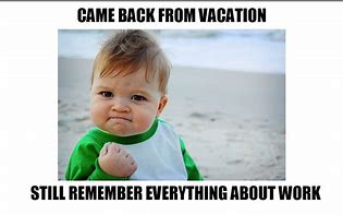 Image result for See You After Vacation Meme