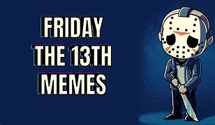 Image result for Friday the 13th Cartoon Meme