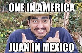 Image result for The Only Juan Meme