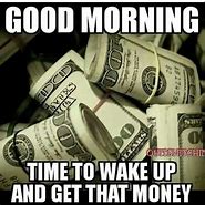 Image result for Good Morning Money Meme