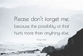 Image result for Don't Forget Me Quotes