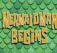 Image result for Spongebob Mermaid Man Begins