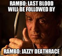 Image result for Rambo Last Blood Meme