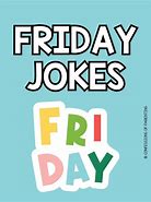 Image result for Best Friday Jokes