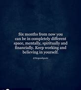 Image result for 6 Months From Now Quotes