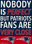 Image result for Patriots Fans Quote