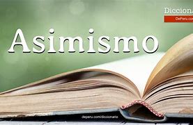 Image result for asimismo