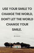 Image result for Just Smile Quotes