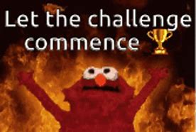 Image result for Up for the Challenge Meme