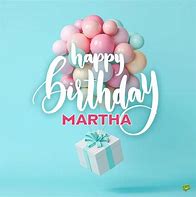 Image result for Happy Birthday Martha Meme