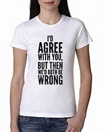 Image result for Find Funny T-Shirt Sayings