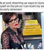 Image result for We Just Deal with the Crazy at Work Meme