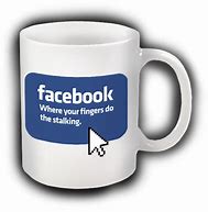 Image result for Facebook Stalking Mug